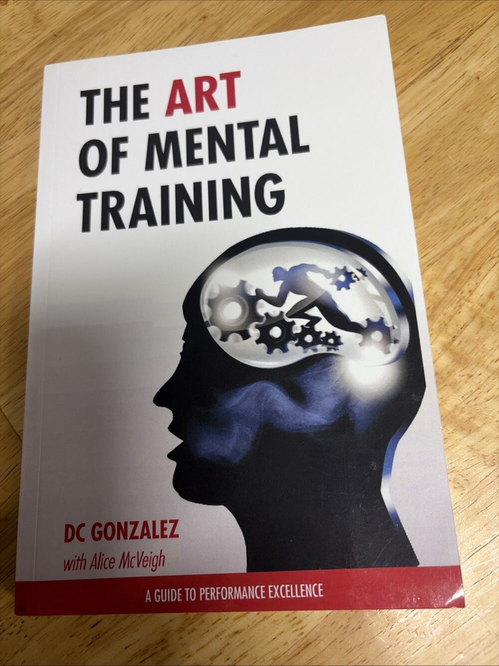 Art of Mental Training : A Guide to Performance Excellence by D. C. Gonzalez...